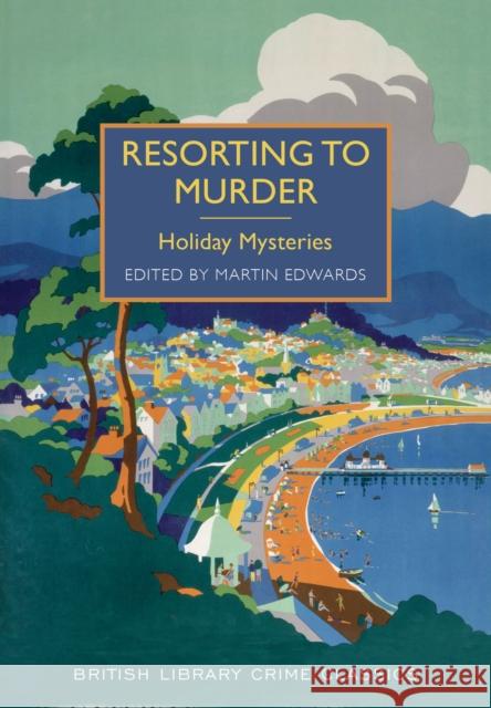 Resorting to Murder: Holiday Mysteries  9780712357487 BRITISH LIBRARY
