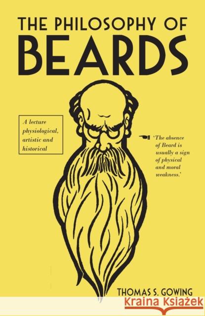 The Philosophy of Beards Thomas S. Gowing 9780712357661 British Library Publishing