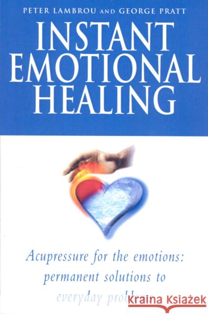 Instant Emotional Healing Peter T. Lambrou George J. Pratt 9780712606875