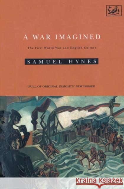 A War Imagined : The First World War and English Culture Samuel Hynes 9780712650410