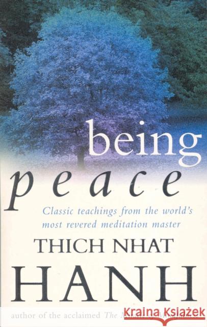 Being Peace: Classic teachings from the world's most revered meditation master Thich Nhat Hanh 9780712654128 EBURY PRESS