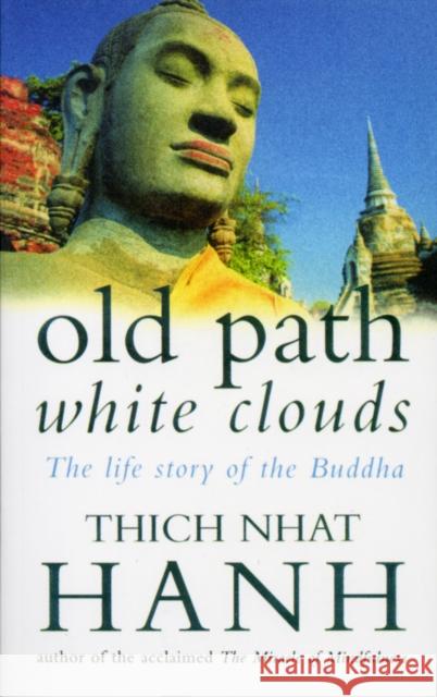 Old Path White Clouds: The Life Story of the Buddha Hanh Thich Nhat 9780712654173