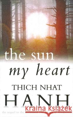 The Sun My Heart : From Mindfulness to Insight Contemplation Hanh Thich Nhat 9780712654227 0