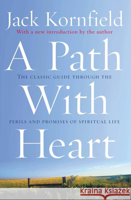 A Path With Heart: The Classic Guide Through The Perils And Promises Of Spiritual Life Jack Kornfield 9780712657808