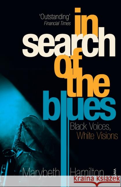 In Search Of The Blues : Black Voices, White Visions Marybeth Hamilton 9780712664462 0