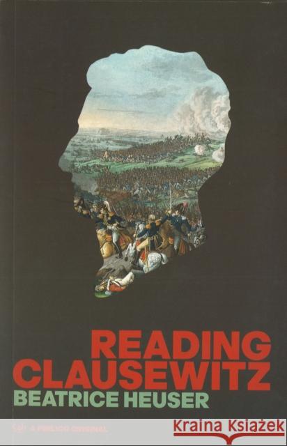 Reading Clausewitz Beatrice Heuser 9780712664844 VINTAGE