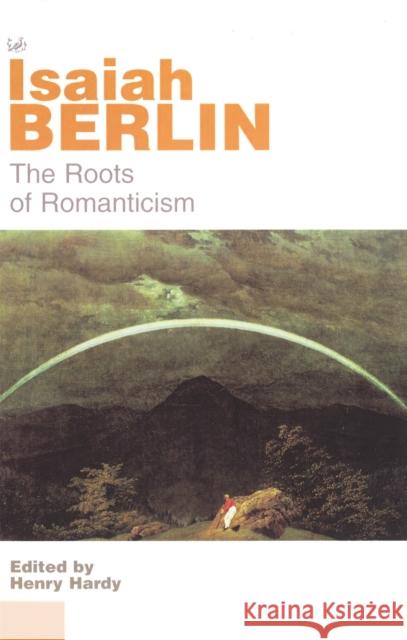The Roots of Romanticism Isaiah Berlin 9780712665445 Vintage