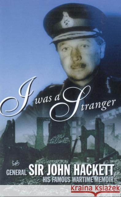I Was A Stranger Sir John Hackett 9780712665629 VINTAGE