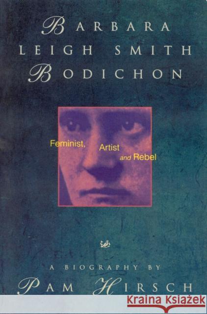 Barbara Leigh Smith Bodichon : Feminist, Artist and Rebel Pamela Hirsch 9780712665810