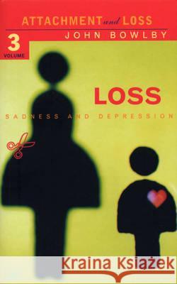 Loss - Sadness and Depression : Attachment and Loss Volume 3 J Bowlby 9780712666268 0