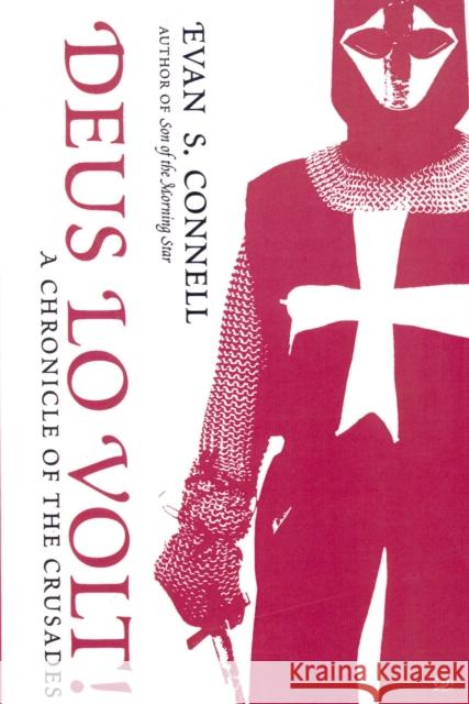 Deus Lo Volt! : A Chronicle of the Crusades Evan Connell 9780712668040 PIMLICO