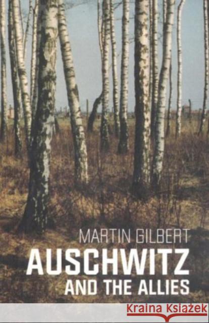 Auschwitz And The Allies Martin Gilbert 9780712668064