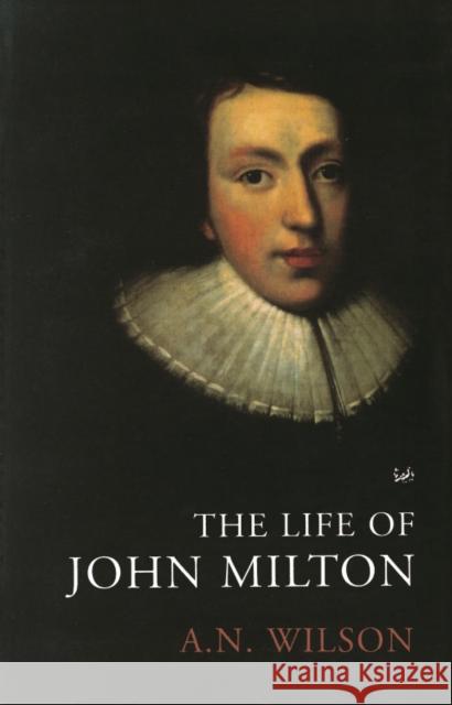 LIFE OF JOHN MILTON A. N. Wilson 9780712668187 VINTAGE