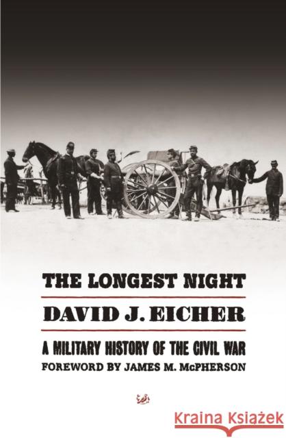 The Longest Night : A Military History of the Civil War David Eicher 9780712668545