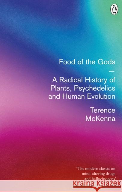 Food Of The Gods: A Radical History of Plants, Psychedelics and Human Evolution Terence McKenna 9780712670388