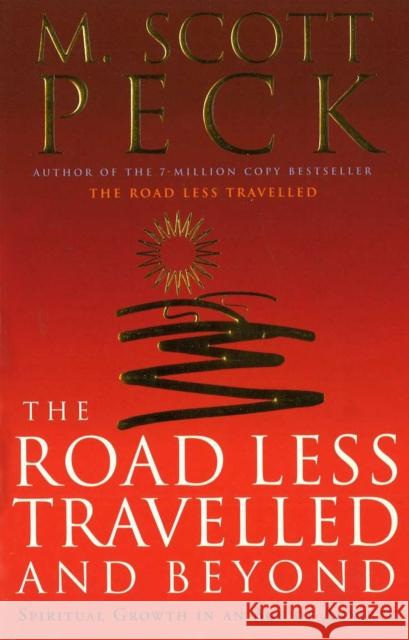 The Road Less Travelled And Beyond: Spiritual Growth in an Age of Anxiety M. Scott Peck 9780712670760