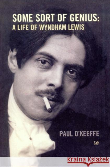 Some Sort Of Genius : A Life of Wyndham Lewis O'Keefe                                  Paul O'Keefe Paul O'Keeffe 9780712673396 Pimlico