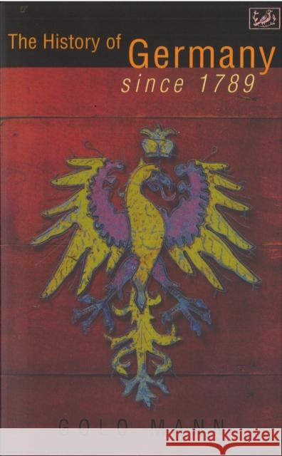 The History of Germany Since 1789 Golo Mann 9780712674409 VINTAGE