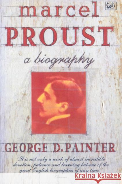 Marcel Proust: A Biography George D Painter Painter 9780712674799 