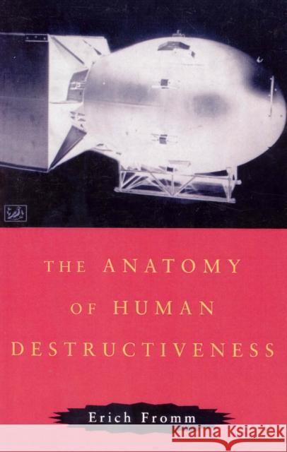 The Anatomy Of Human Destructiveness Erich Fromm 9780712674898