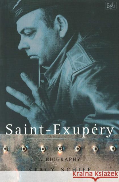 Saint-Exupery : A Biography Schiff, Stacy 9780712674942