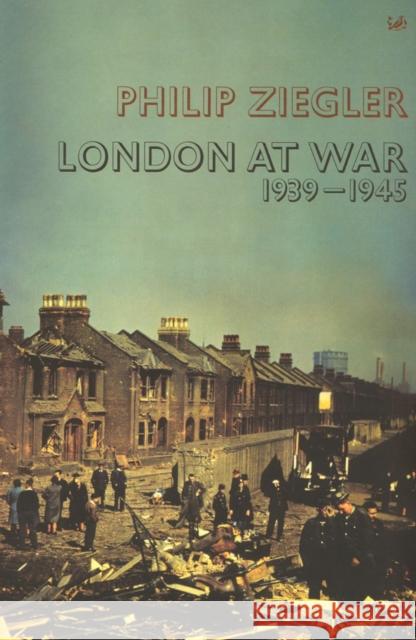 London at War, 1939-1945 Philip Ziegler 9780712698719