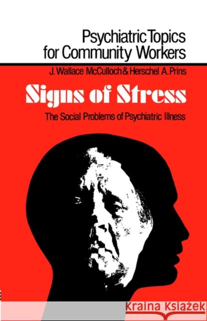 Signs of Stress: The Social Problems of Psychiatric Illness McCulloch, Malcolm 9780713001655