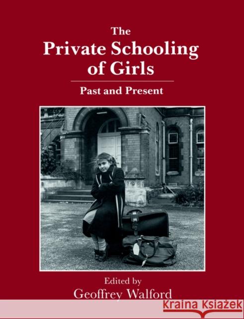 The Private Schooling of Girls: Past and Present Walford, Geoffrey 9780713001860 Woburn Press