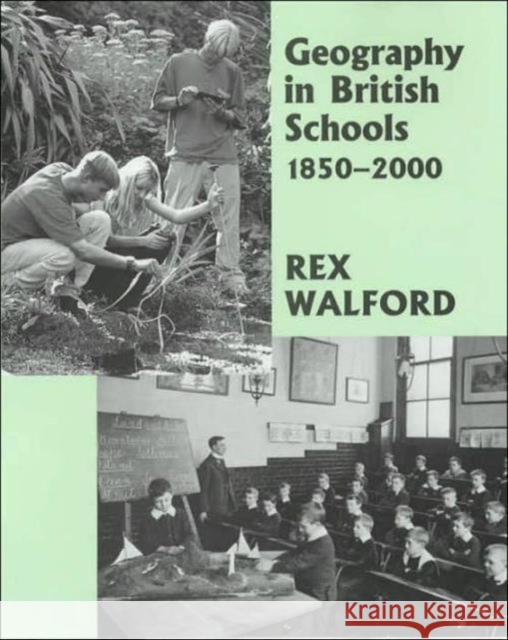 Geography in British Schools, 1885-2000 : Making a World of Difference Rex Walford 9780713002072 Woburn Press