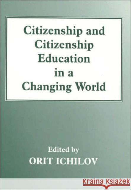 Citizenship and Citizenship Education in a Changing World Orit Ichilov Orit Ichilov  9780713002157 Taylor & Francis