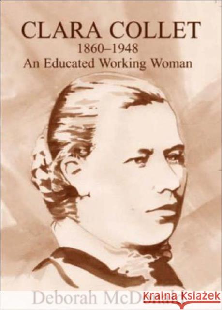 Clara Collett: 1860-1948 an Educated Working Woman McDonald, Deborah 9780713002416 Woburn Press