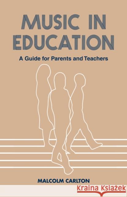 Music in Education: A Guide for Parents and Teachers Carlton, Malcolm 9780713040098 Taylor & Francis