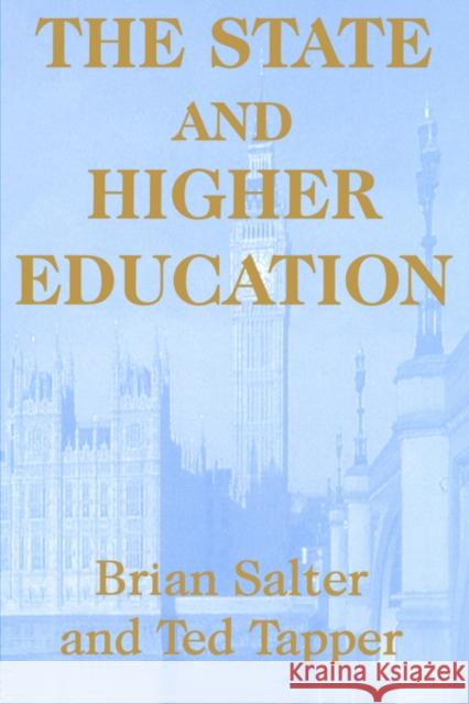 The State and Higher Education: State & Higher Educ. Salter, Brian 9780713040210