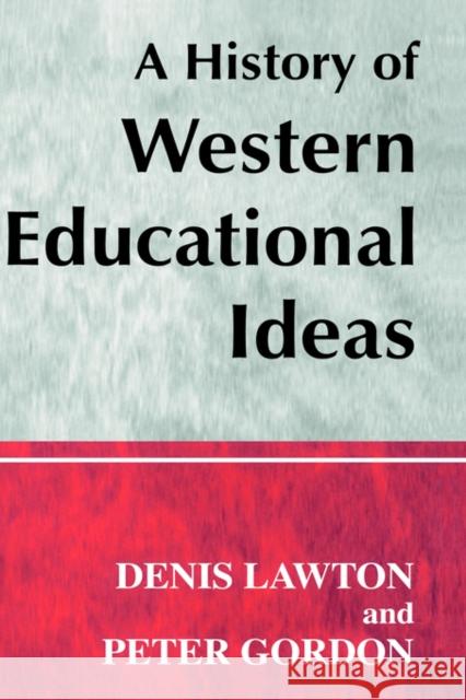 A History of Western Educational Ideas Denis Lawton 9780713040418