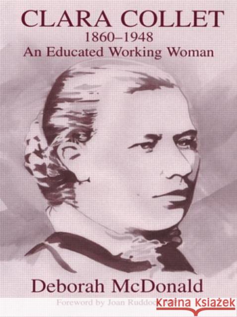 Clara Collet, 1860-1948: An Educated Working Woman McDonald, Deborah 9780713040609 Falmer Press