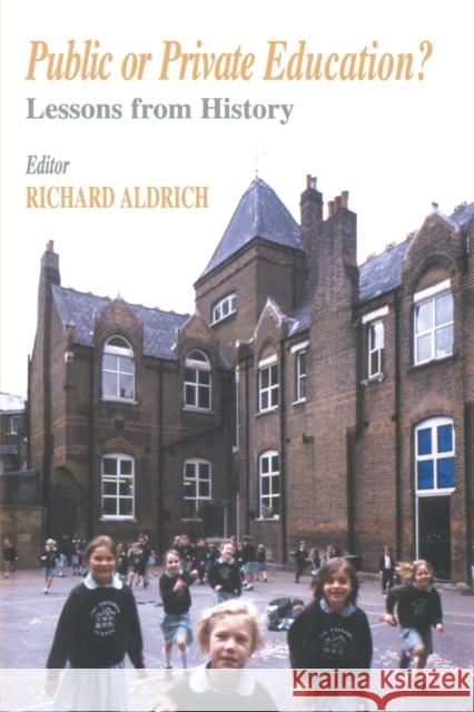 Public or Private Education?: Lessons from History Aldrich, Richard 9780713040616 Falmer Press