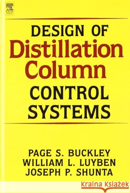 Design of Distillation Column Control Systems P. S. Buckley William L. Luyben 9780713135510 ELSEVIER SCIENCE & TECHNOLOGY