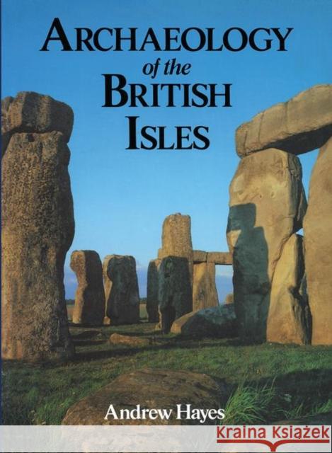 Archaeology of the British Isles Mr Andrew R M Hayes Andrew Hayes Mr Andrew R M Hayes 9780713473056 Taylor & Francis