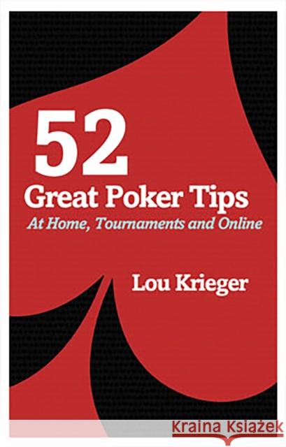 52 Great Poker Tips: At Home, Tournament and Online Lou Krieger 9780713490350