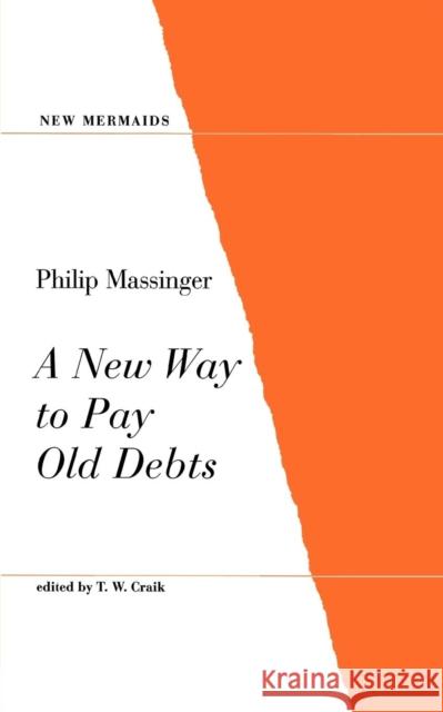 A New Way to Pay Old Debts Philip Massinger, T.W. Cruik 9780713637939