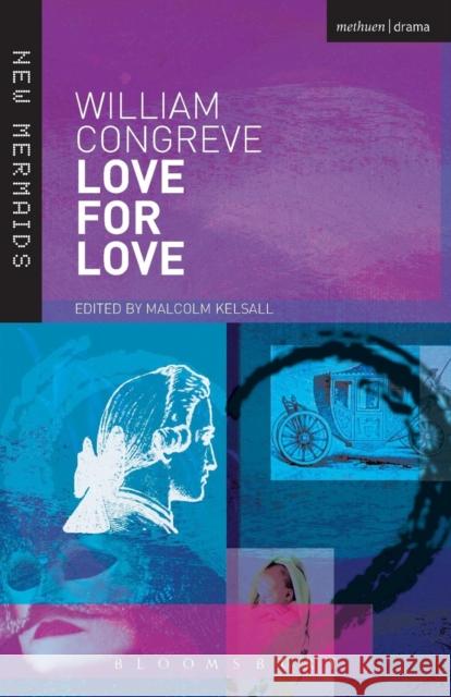 Love for Love William Congreve, Malcolm Kelsall 9780713643237 Bloomsbury Publishing PLC