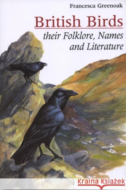 British Birds : Their Names, Folklore and Literature Francesca Greenoak 9780713648140