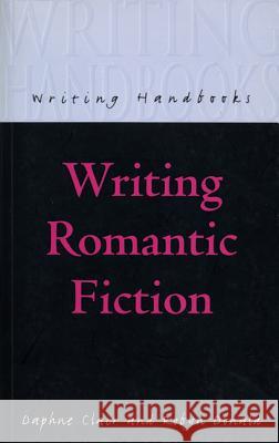 Writing Romantic Fiction Daphne Clair, Robyn Donald 9780713648874 Bloomsbury Publishing PLC