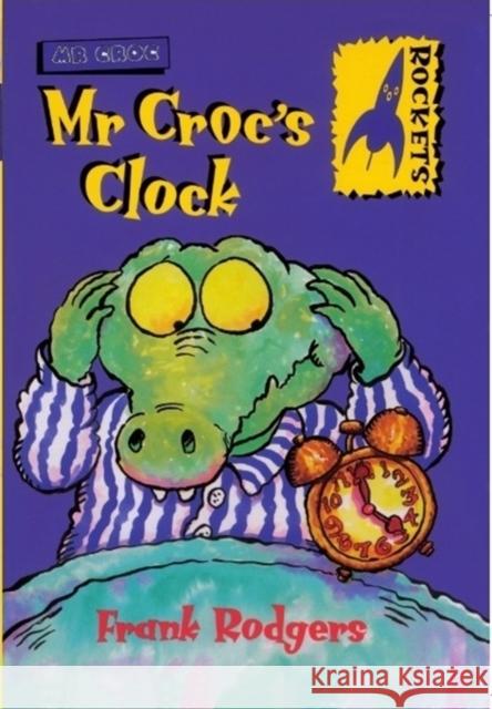 Mr. Croc's Clock Frank Rodgers, Friedhelm Weick 9780713650464 Bloomsbury Publishing PLC