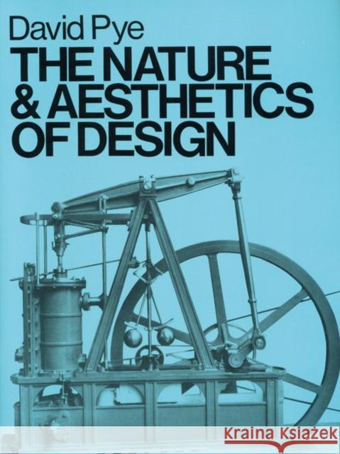 The Nature and Aesthetics of Design David Pye 9780713652864 0