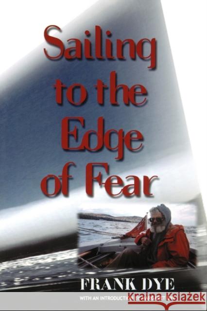 Sailing to the Edge of Fear Frank Dye 9780713653052