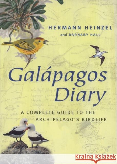 Galapagos Diary : A Complete Guide to the Archipelago's Birdlife Hermann Heinzel Barnaby Hall 9780713654349 A & C BLACK PUBLISHERS LTD