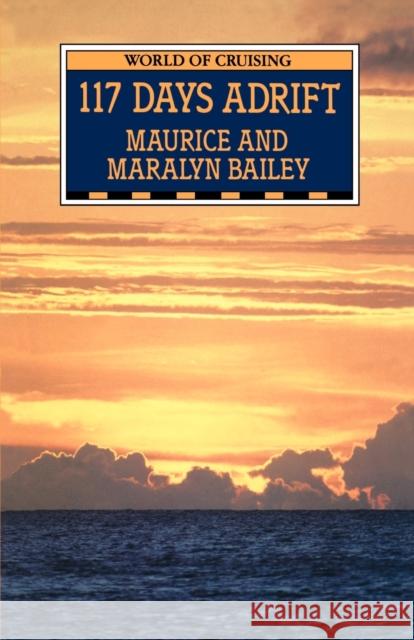 117 Days Adrift Maralyn Bailey, Maurice Bailey 9780713659306