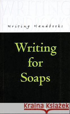 Writing for Soaps Chris Curry 9780713661217 A&C Black