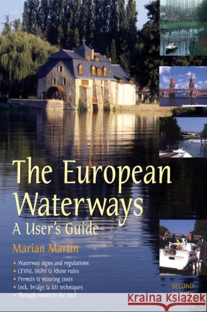 The European Waterways: A User's Guide Marian Martin 9780713662177 Bloomsbury Publishing PLC